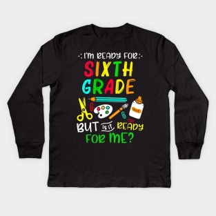 Back To School Ready For Sixth Grade First Day Of School Kids Long Sleeve T-Shirt